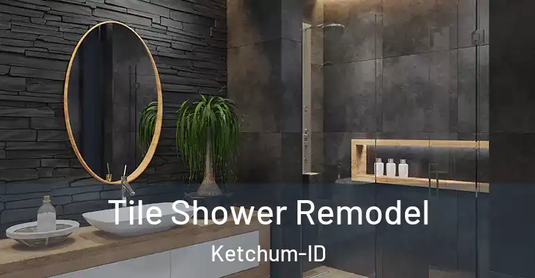 inner Bathroom imggen Tile Shower Remodel Ketchum-ID